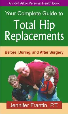 Ihr Comp GT Total Hip Replace: Vor, während und nach der Operation - Your Comp GT Total Hip Replace: Before, During, and After Surgery