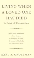 Leben, wenn ein geliebter Mensch gestorben ist - Ein Buch des Trostes - Living When A Loved One Has Died - A Book of Consolation