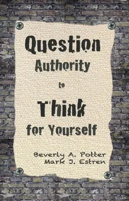 Stellen Sie Autoritäten in Frage; denken Sie für sich selbst - Question Authority; Think for Yourself