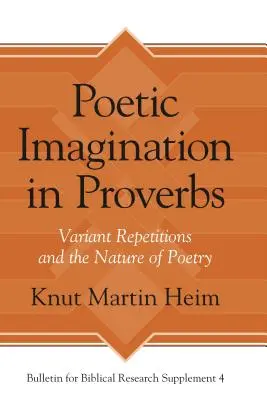 Poetische Vorstellungskraft in Sprichwörtern: Variantenreiche Wiederholungen und das Wesen der Poesie - Poetic Imagination in Proverbs: Variant Repetitions and the Nature of Poetry