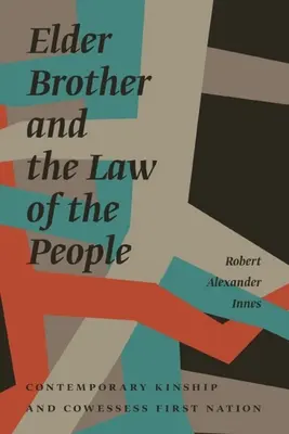 Elder Brother und das Gesetz des Volkes: Zeitgenössische Verwandtschaft und Cowessess First Nation - Elder Brother and the Law of the People: Contemporary Kinship and Cowessess First Nation