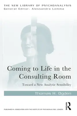 Im Beratungszimmer zum Leben erwachen: Auf dem Weg zu einer neuen analytischen Sensibilität - Coming to Life in the Consulting Room: Toward a New Analytic Sensibility