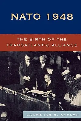 NATO 1948: Die Geburt des transatlantischen Bündnisses - NATO 1948: The Birth of the Transatlantic Alliance