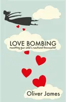 Love Bombing - Setzen Sie den emotionalen Thermostat Ihres Kindes zurück - Love Bombing - Reset Your Child's Emotional Thermostat