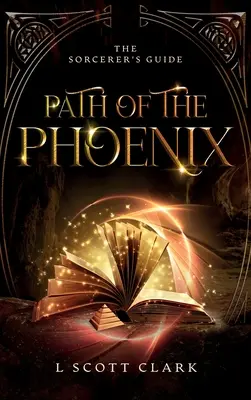 Der Pfad des Phönix: Das Handbuch des Zauberers - Path of the Phoenix: The Sorcerer's Guide