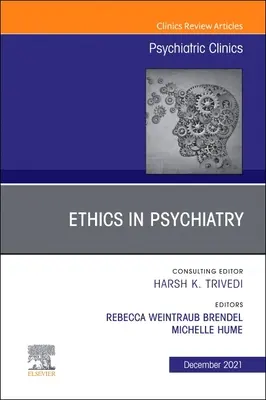 Psychiatrische Ethik, eine Ausgabe der Psychiatric Clinics of North America, 44 - Psychiatric Ethics, an Issue of Psychiatric Clinics of North America, 44