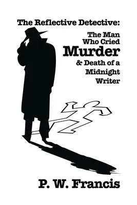 Der nachdenkliche Detektiv: The Man Who Cried Murder & Tod eines Mitternachtsschreibers - The Reflective Detective: The Man Who Cried Murder & Death of a Midnight Writer