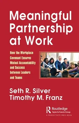 Sinnvolle Partnerschaft am Arbeitsplatz: Wie der Arbeitsplatzkonvent gegenseitige Verantwortung und Erfolg zwischen Führungskräften und Teams sicherstellt - Meaningful Partnership at Work: How the Workplace Covenant Ensures Mutual Accountability and Success Between Leaders and Teams