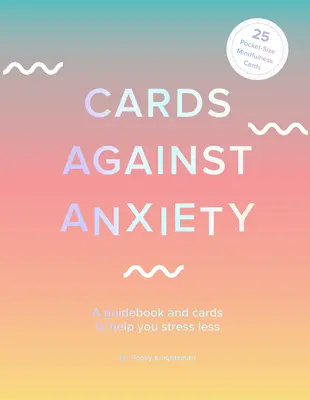 Karten gegen Angst (Leitfaden & Kartenset): Ein Ratgeber und Karten, die Ihnen helfen, Stress abzubauen [mit Karten] - Cards Against Anxiety (Guidebook & Card Set): A Guidebook and Cards to Help You Stress Less [With Cards]