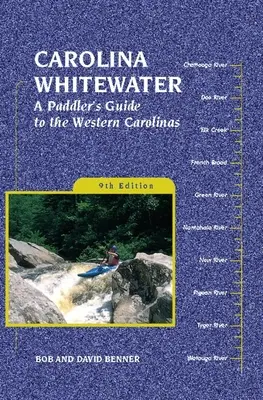 Carolina Wildwasser: Ein Leitfaden für Paddler in den westlichen Carolinas - Carolina Whitewater: A Paddler's Guide to the Western Carolinas