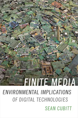 Endliche Medien: Umweltauswirkungen der digitalen Technologien - Finite Media: Environmental Implications of Digital Technologies