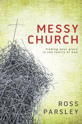 Messy Church: Eine Mehrgenerationen-Mission für Gottes Familie - Messy Church: A Multigenerational Mission for God's Family