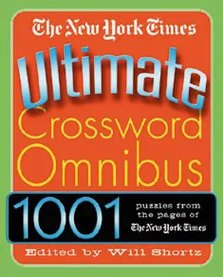 Das ultimative Kreuzworträtsel der New York Times Omnibus - The New York Times Ultimate Crossword Omnibus