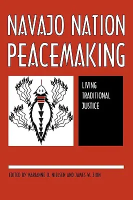 Navajo-Nation-Friedensstiftung: Traditionelle Gerechtigkeit leben - Navajo Nation Peacemaking: Living Traditional Justice