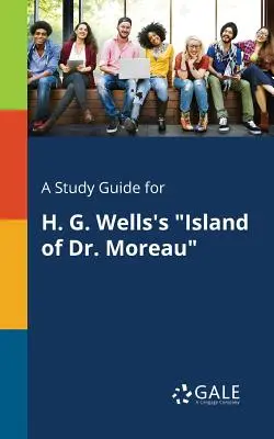 Ein Studienführer für H. G. Wells' Die Insel des Dr. Moreau - A Study Guide for H. G. Wells's Island of Dr. Moreau