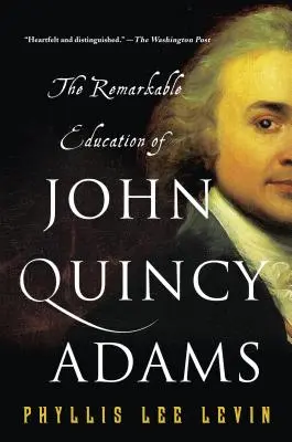 Die bemerkenswerte Erziehung von John Quincy Adams - The Remarkable Education of John Quincy Adams