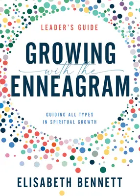 Wachsen mit dem Enneagramm: Alle Typen zu spirituellem Wachstum anleiten - Growing with the Enneagram: Guiding All Types in Spiritual Growth