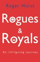 Schurken und Könige - Eine faszinierende Reise - Rogues and Royals - An Intriguing Journey