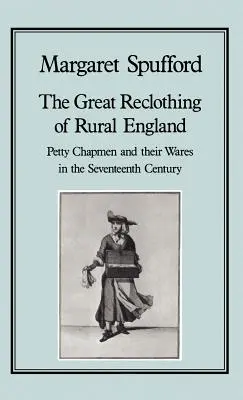 Die große Umgestaltung des ländlichen Englands: Petty Chapman und ihre Waren im siebzehnten Jahrhundert - The Great Reclothing of Rural England: Petty Chapman and Their Wares in the Seventeenth Century
