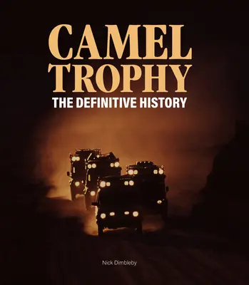 Kamel-Trophäe: Die endgültige Geschichte - Camel Trophy: The Definitive History