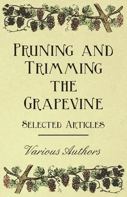 Beschneiden und Trimmen der Weinrebe - Ausgewählte Artikel - Pruning and Trimming the Grapevine - Selected Articles