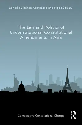 Das Recht und die Politik verfassungswidriger Verfassungsänderungen in Asien - The Law and Politics of Unconstitutional Constitutional Amendments in Asia