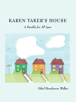 Karen Taker's Haus: Ein Gleichnis für alle Zeitalter - Karen Taker's House: A Parable for All Ages