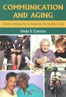 Kommunikation und Altern - kreative Ansätze zur Verbesserung der Lebensqualität - Communication and Aging - Creative Approaches to Improving the Quality of Life