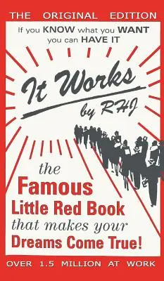 Es funktioniert: Das berühmte kleine rote Buch, das Ihre Träume wahr werden lässt! - It Works: The Famous Little Red Book That Makes Your Dreams Come True!