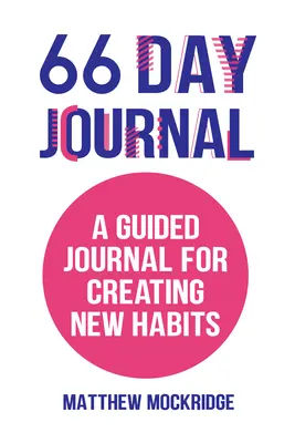 66 Tage Tagebuch: Ein Tagebuch zur Schaffung neuer Gewohnheiten (Gesunde Gewohnheiten, Activity Tracker) - 66 Day Journal: A Guided Journal for Creating New Habits (Healthy Habits, Activity Tracker)