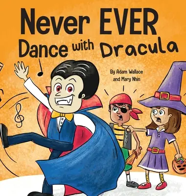 Niemals mit einem Dracula tanzen: Ein lustiges, gereimtes Bilderbuch zum Vorlesen - Never EVER Dance with a Dracula: A Funny Rhyming, Read Aloud Picture Book