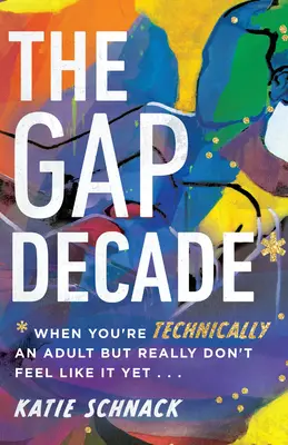 Das Lückenjahrzehnt: Wenn du technisch gesehen erwachsen bist, dich aber noch nicht so fühlst - The Gap Decade: When You're Technically an Adult But Really Don't Feel Like It Yet