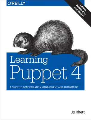 Puppet 4 lernen: Ein Leitfaden für Konfigurationsmanagement und Automatisierung - Learning Puppet 4: A Guide to Configuration Management and Automation