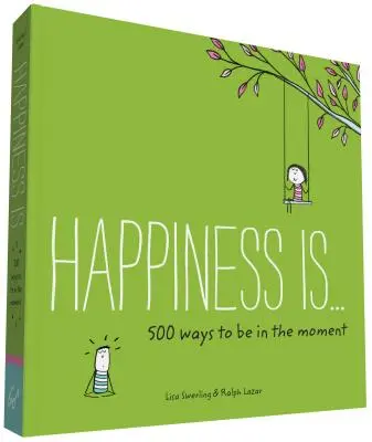 Glück ist . . . 500 Wege, im Moment zu sein: (Bücher über Achtsamkeit, Glückliche Geschenke) - Happiness Is . . . 500 Ways to Be in the Moment: (Books about Mindfulness, Happy Gifts)