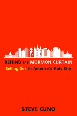 Hinter dem mormonischen Vorhang: Der Verkauf von Sex in Amerikas heiliger Stadt - Behind the Mormon Curtain: Selling Sex in America's Holy City