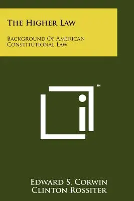 Das höhere Recht: Hintergrund des amerikanischen Verfassungsrechts - The Higher Law: Background Of American Constitutional Law