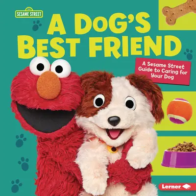 Der beste Freund des Hundes: Ein Leitfaden für die Pflege Ihres Hundes aus der Sesamstraße (R) - A Dog's Best Friend: A Sesame Street (R) Guide to Caring for Your Dog