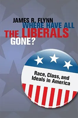 Wo sind all die Liberalen hin? Ethnie, Klasse und Ideale in Amerika - Where Have All the Liberals Gone?: Race, Class, and Ideals in America