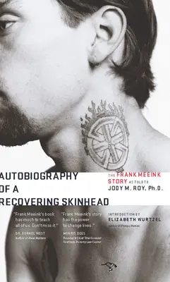 Autobiographie eines genesenden Skinheads: Die Geschichte von Frank Meeink, erzählt von Jody M. Roy, Ph.D. - Autobiography of a Recovering Skinhead: The Frank Meeink Story as Told to Jody M. Roy, Ph.D.