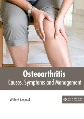 Arthrose: Ursachen, Symptome und Behandlung - Osteoarthritis: Causes, Symptoms and Management