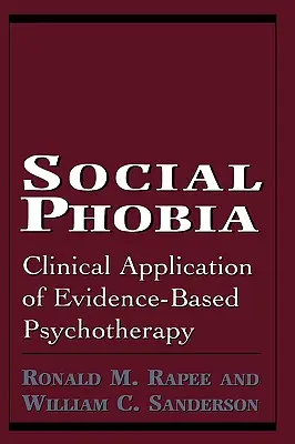 Soziale Phobie: Klinische Anwendung der evidenzbasierten Psychotherapie - Social Phobia: Clinical Application of Evidence-Based Psychotherapy