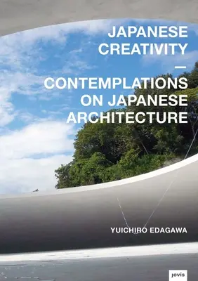 Japanische Kreativität: Betrachtungen zur japanischen Architektur - Japanese Creativity: Contemplations on Japanese Architecture