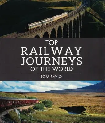 Die besten Eisenbahnreisen der Welt - Top Railway Journeys of the World