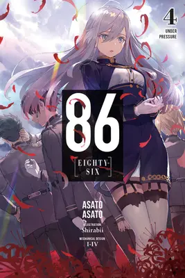 86--Eighty-Six, Vol. 4 (Light Novel): Unter Druck - 86--Eighty-Six, Vol. 4 (Light Novel): Under Pressure