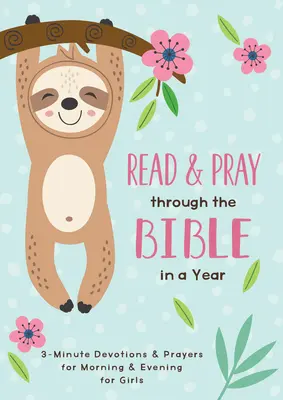 Lies und bete die Bibel in einem Jahr durch (Mädchen): 3-Minuten-Andachten und Gebete für den Morgen und Abend für Mädchen - Read and Pray Through the Bible in a Year (Girl): 3-Minute Devotions & Prayers for Morning and Evening for Girls