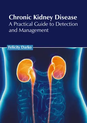 Chronische Nierenerkrankung: Ein praktischer Leitfaden für Erkennung und Management - Chronic Kidney Disease: A Practical Guide to Detection and Management