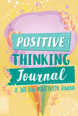 Journal für positives Denken: Ein 365-Tage-Journal für positives Denken (Positive Affirmationen für Kinder; Dankbarkeitsjournal und Tagebuch) - Positive Thinking Journal: A 365 Day Positivity Journal (Positive Affirmations for Kids; Gratitude Journal and Diary)