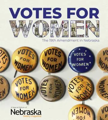 Stimmrecht für Frauen: Der 19. Verfassungszusatz in Nebraska - Votes for Women: The 19th Amendment in Nebraska