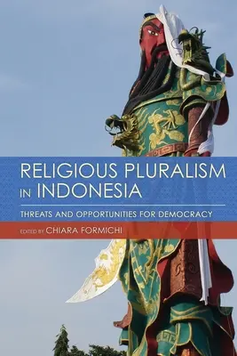 Religiöser Pluralismus in Indonesien: Bedrohungen und Chancen für die Demokratie - Religious Pluralism in Indonesia: Threats and Opportunities for Democracy