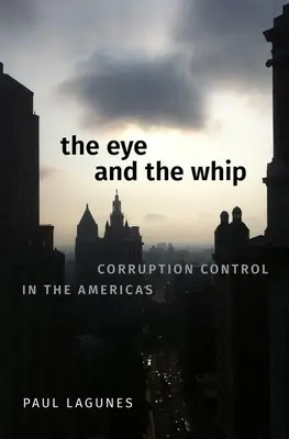 Das Auge und die Peitsche: Korruptionskontrolle auf dem amerikanischen Kontinent - The Eye and the Whip: Corruption Control in the Americas